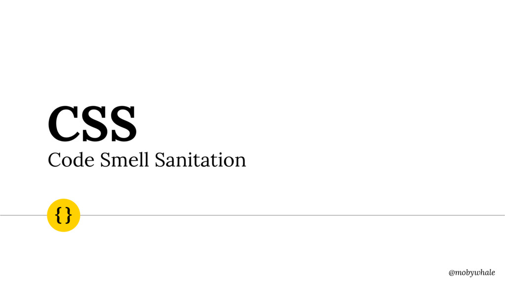 CSS: Code Smell Sanitation