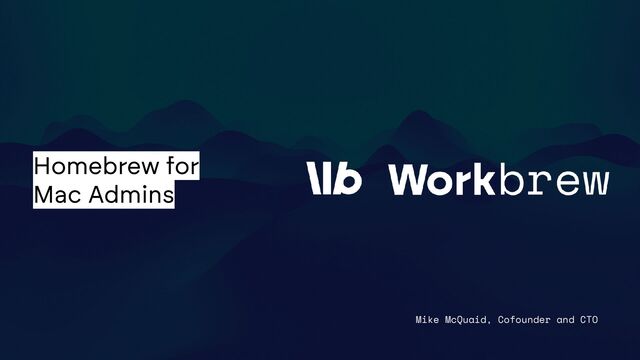 Workbrew - Homebrew for Mac Admins slides thumbnail