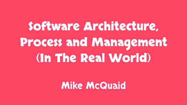 Software Architecture, Process And Management (In the Real World) slides thumbnail