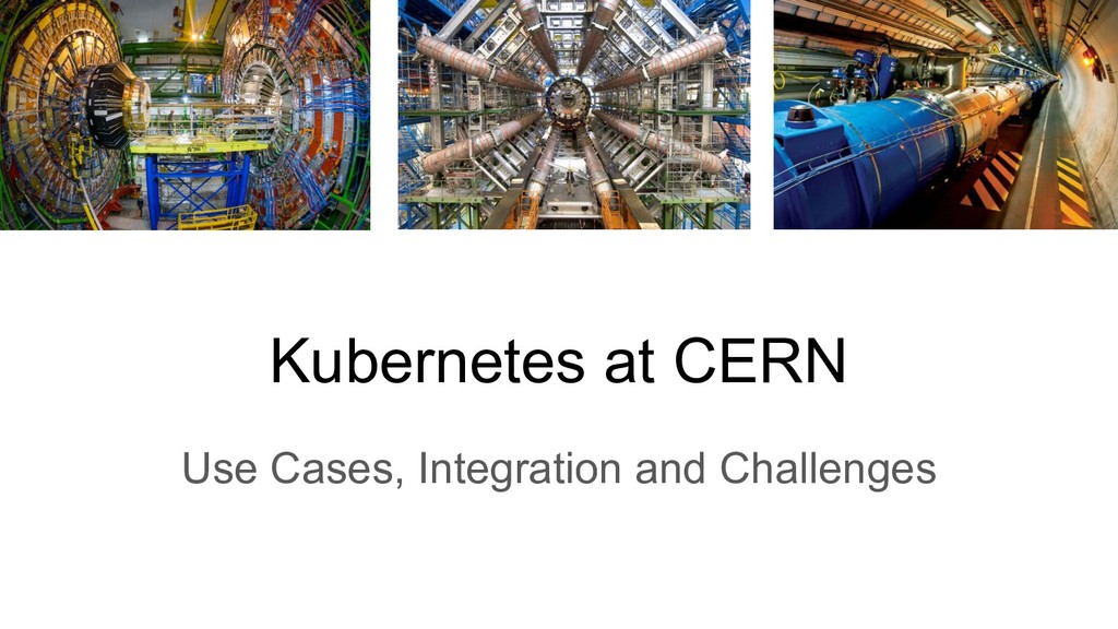 Kubernetes at CERN: Use Cases, Integration and Challenges