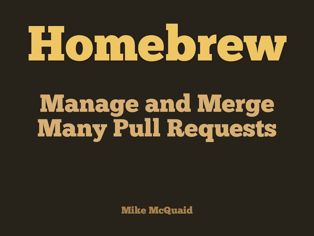 Homebrew - Manage And Merge Many Pull Requests slides thumbnail
