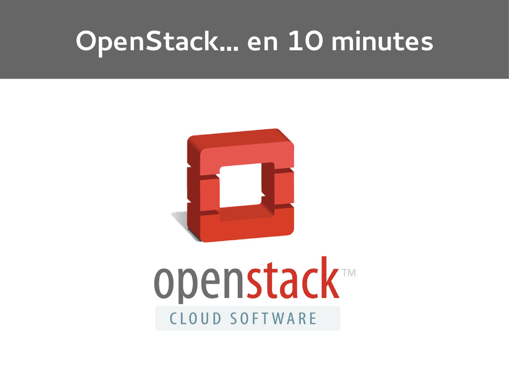 OpenStack... en 10 minutes !