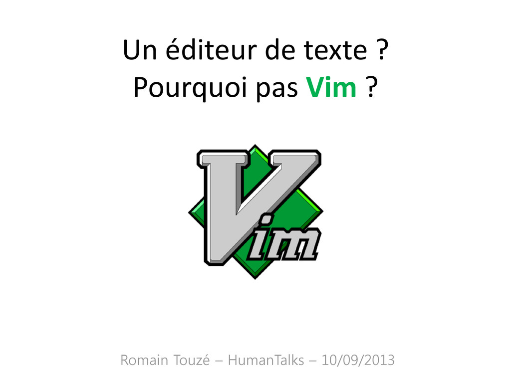 Un éditeur de texte ? Pourquoi pas Vim ?
