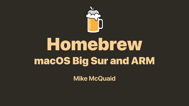 Homebrew: macOS Big Sur and ARM slides thumbnail