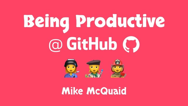 Being Productive at GitHub slides thumbnail