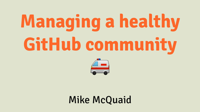 Managing A Healthy GitHub Community slides thumbnail